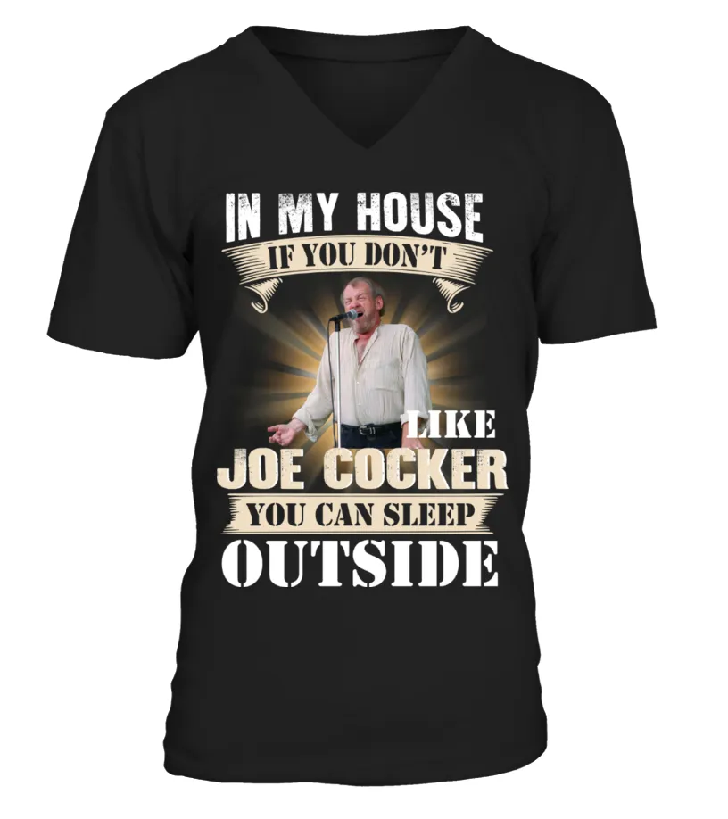 IN MY HOUSE IF YOU DON'T LIKE JOE COCKER YOU CAN SLEEP OUTSIDE Camiseta cuello en V Unisex