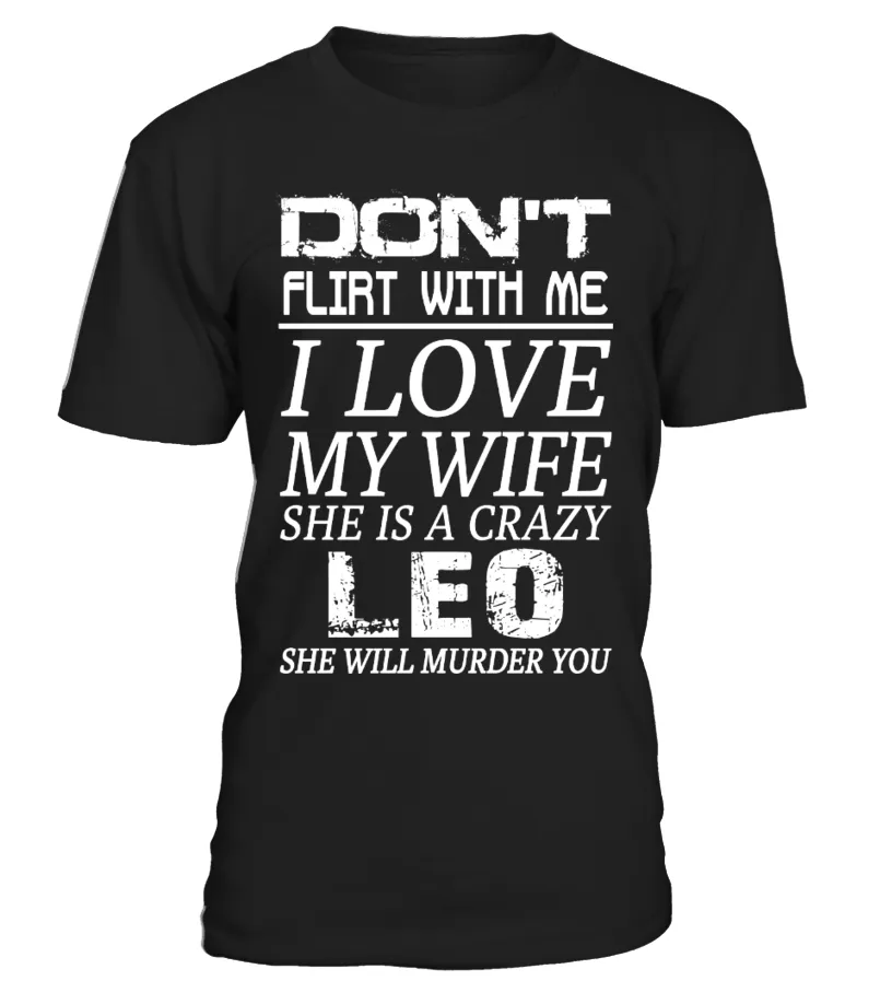 LEO  DON'T FLIRT WITH ME I LOVE MY WIFE CAMISETA CUELLO REDONDO UNISEX