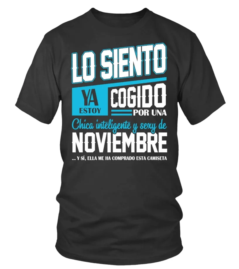 Lo Siento Ya Estoy Cogido Por Una Chica Inteligente Y Sexy De Noviembre Camiseta cuello redondo Unisex