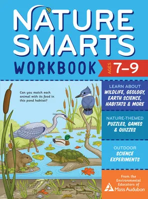 NATURE SMARTS WORKBOOK, AGES 79: LEARN ABOUT WILDLIFE, GEOLOGY, EARTH SCIENCE, HABITATS & MORE WITH NATURETHEMED PUZZLES, GAME