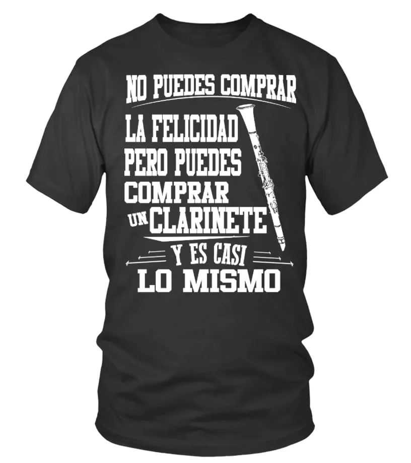 No puedes comprar la felicidad pero puedes comprar un clarinete y es casi lo mi… Camiseta cuello redondo Unisex