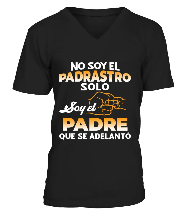 No soy el padrastro solo, soy el Padre que se adelantó Camiseta cuello en V Unisex
