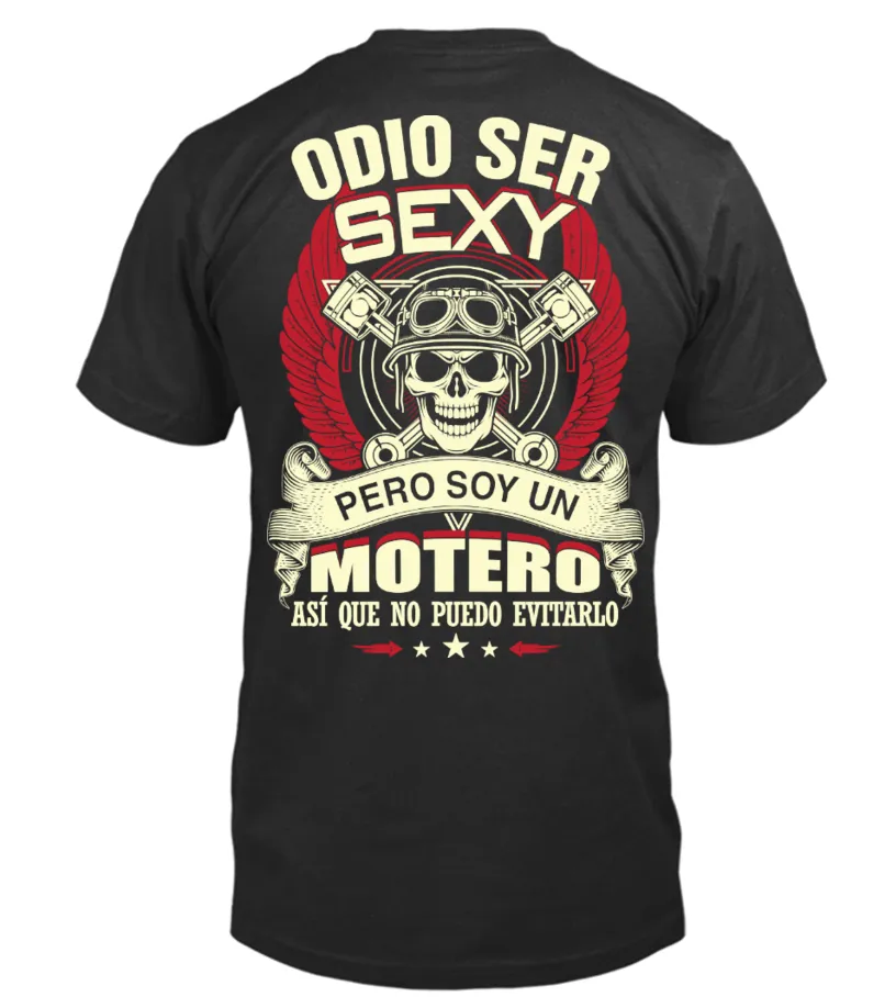Odio ser sexy pero soy un motero así que no puedo evitarlo Camiseta cuello redondo Unisex