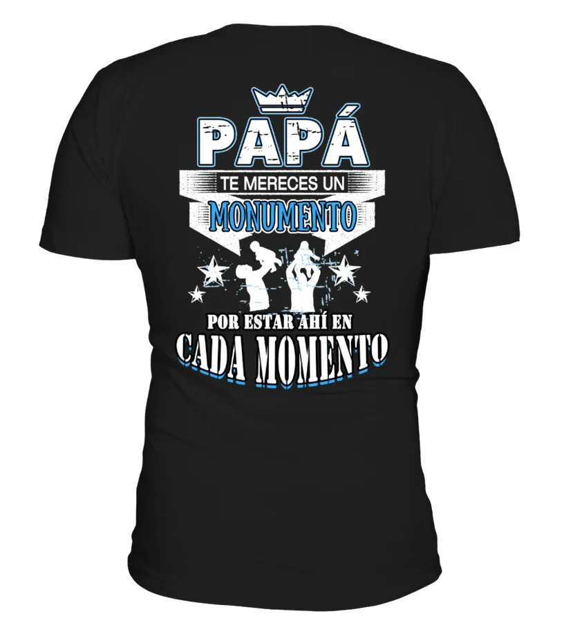 Papá te mereces un monumento por estar ahí en cada momento Camiseta cuello redondo Unisex