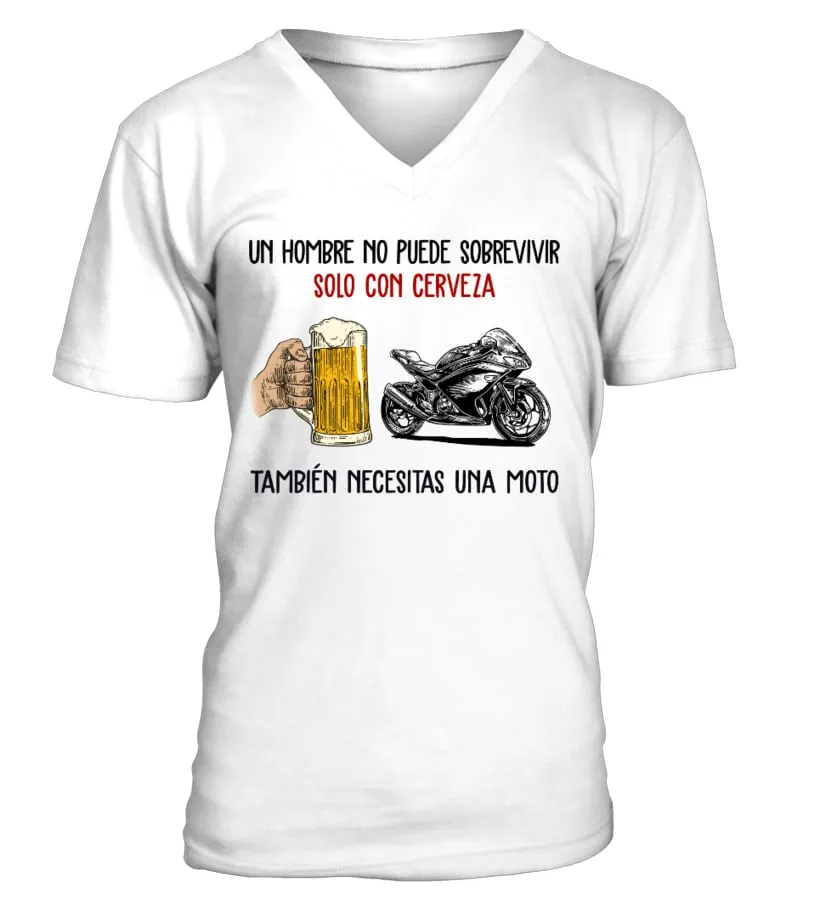 Un hombre no puede sobrevivir solo con cerveza, también necesitas una moto Camiseta cuello en V Unisex